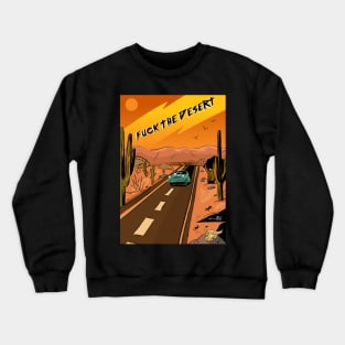 F*CK the Desert Crewneck Sweatshirt